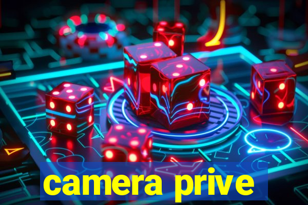 camera prive